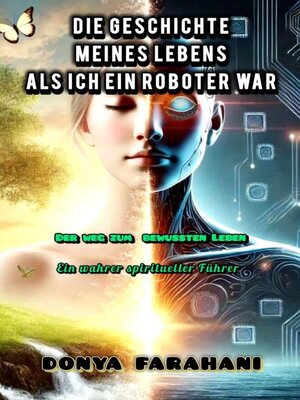 cover image of Die Geschichte meines Lebens, als ich ein Roboter war "Spirituelles Erwachen"
